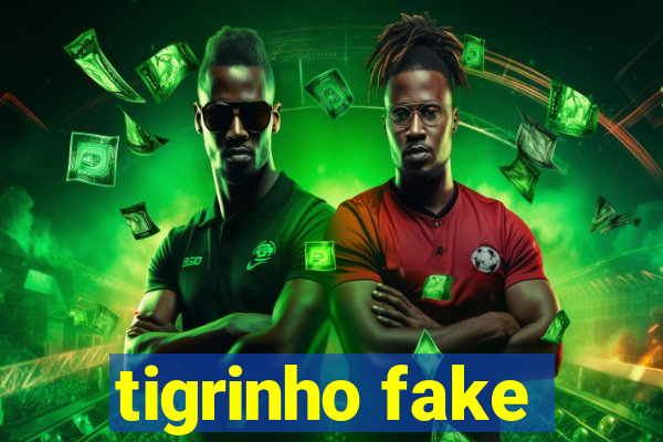 tigrinho fake